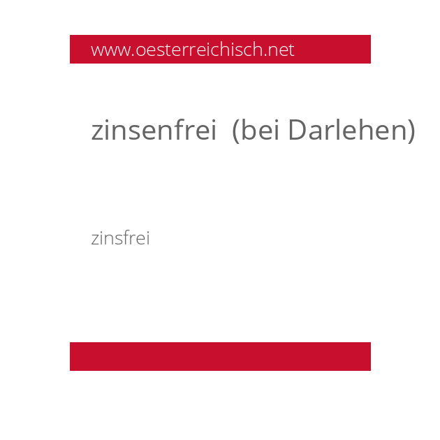 zinsenfrei  (bei Darlehen)