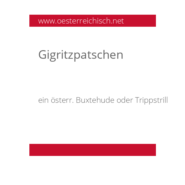 Gigritzpatschen