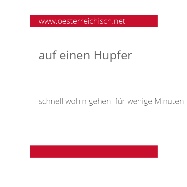 auf einen Hupfer