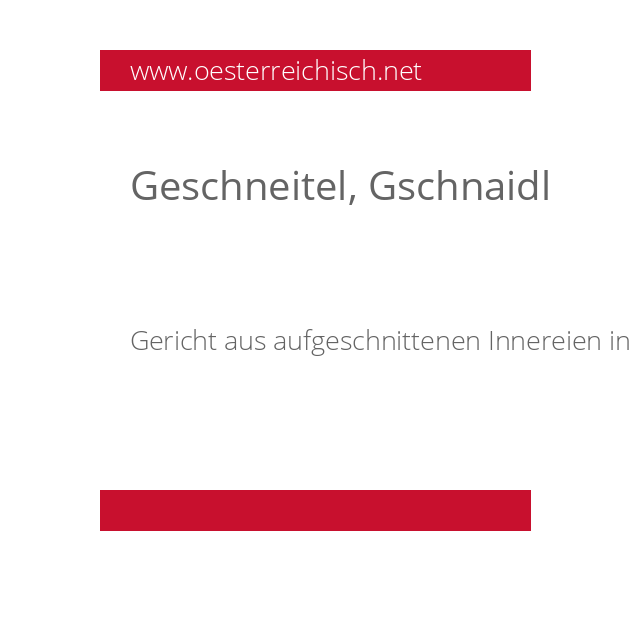 Geschneitel, Gschnaidl