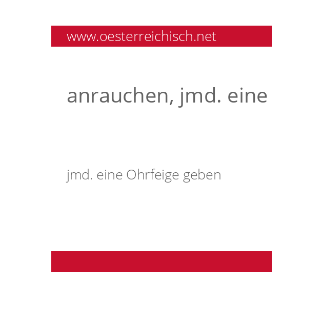 anrauchen, jmd. eine