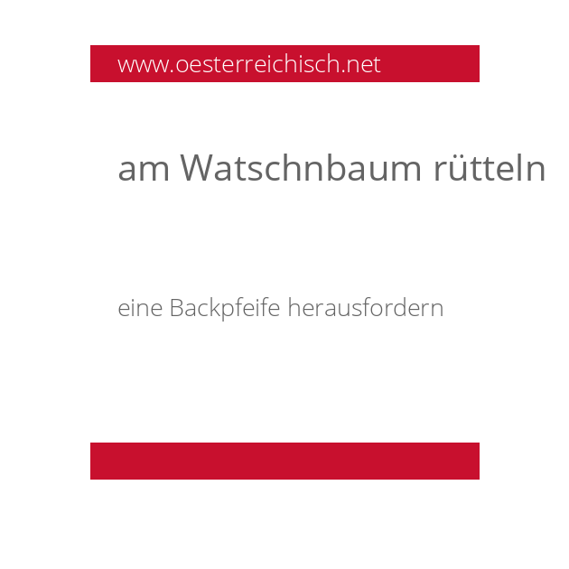 am Watschnbaum rütteln